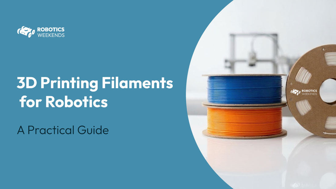 3D Printing Filaments for Robotics: A Practical Guide