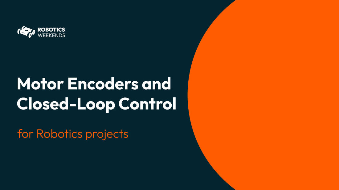 Motor Encoders and Closed-Loop Control